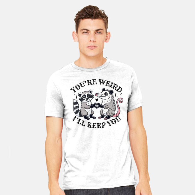 You're Weird I'll Keep You-Mens-Heavyweight-Tee-MaxoArt