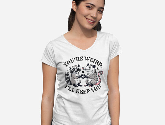 You're Weird I'll Keep You