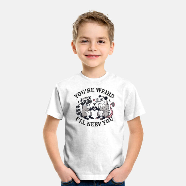 You're Weird I'll Keep You-Youth-Basic-Tee-MaxoArt