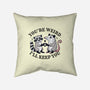 You're Weird I'll Keep You-None-Removable Cover w Insert-Throw Pillow-MaxoArt