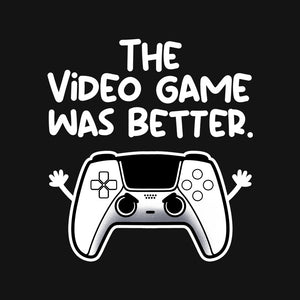 The Videogame Was Better