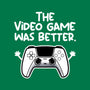 The Videogame Was Better-Mens-Basic-Tee-NemiMakeit