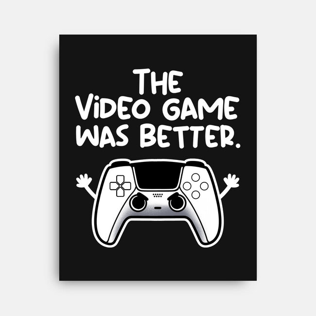 The Videogame Was Better-None-Stretched-Canvas-NemiMakeit