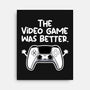The Videogame Was Better-None-Stretched-Canvas-NemiMakeit