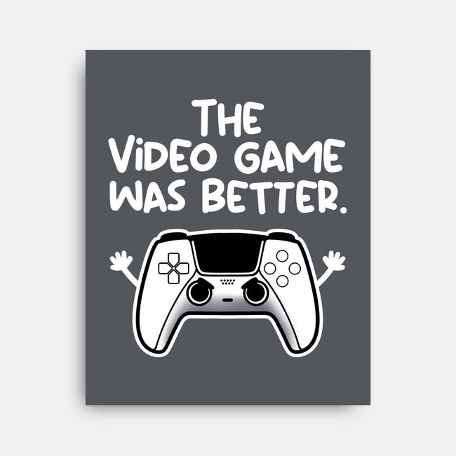 The Videogame Was Better-None-Stretched-Canvas-NemiMakeit