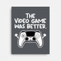 The Videogame Was Better-None-Stretched-Canvas-NemiMakeit