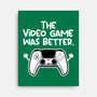 The Videogame Was Better-None-Stretched-Canvas-NemiMakeit