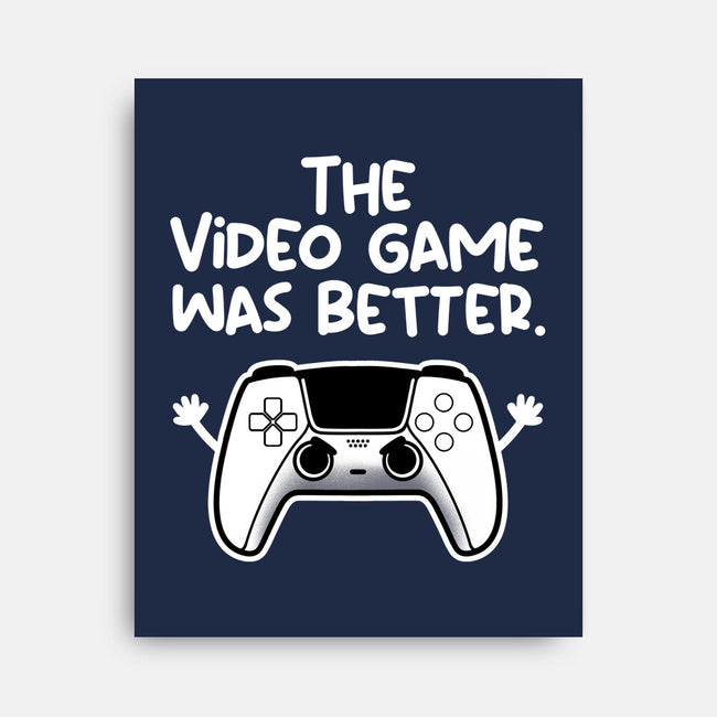 The Videogame Was Better-None-Stretched-Canvas-NemiMakeit