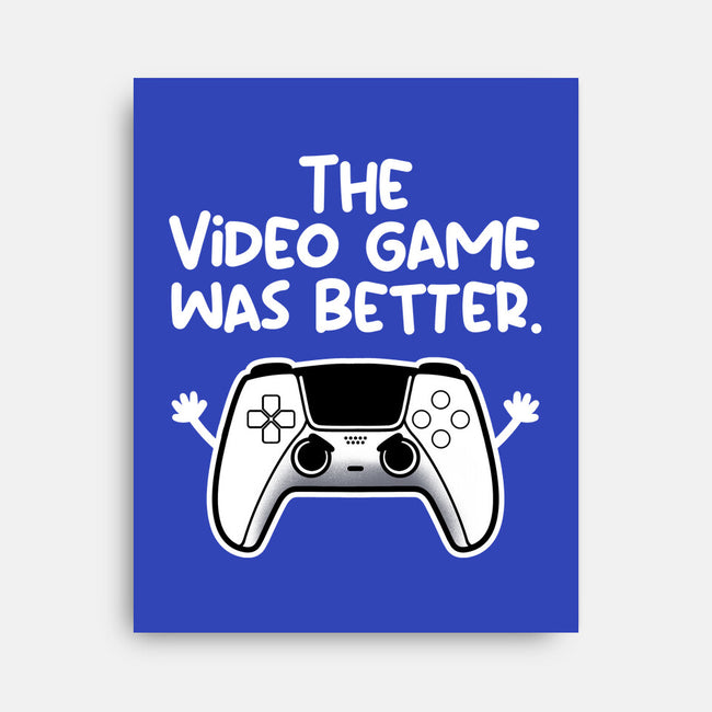 The Videogame Was Better-None-Stretched-Canvas-NemiMakeit