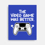 The Videogame Was Better-None-Stretched-Canvas-NemiMakeit