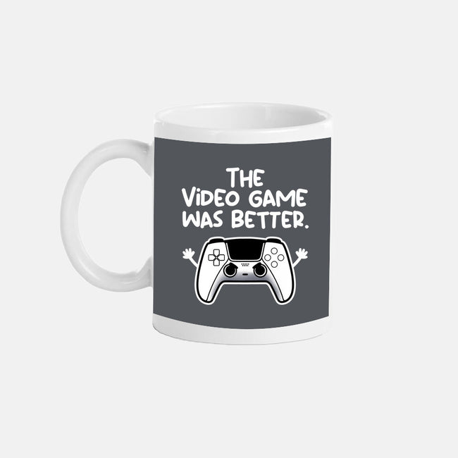 The Videogame Was Better-None-Mug-Drinkware-NemiMakeit