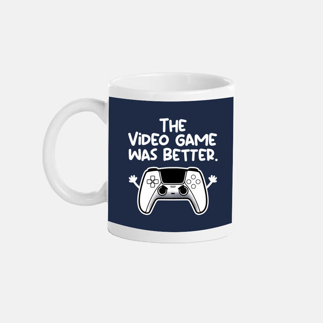 The Videogame Was Better-None-Mug-Drinkware-NemiMakeit