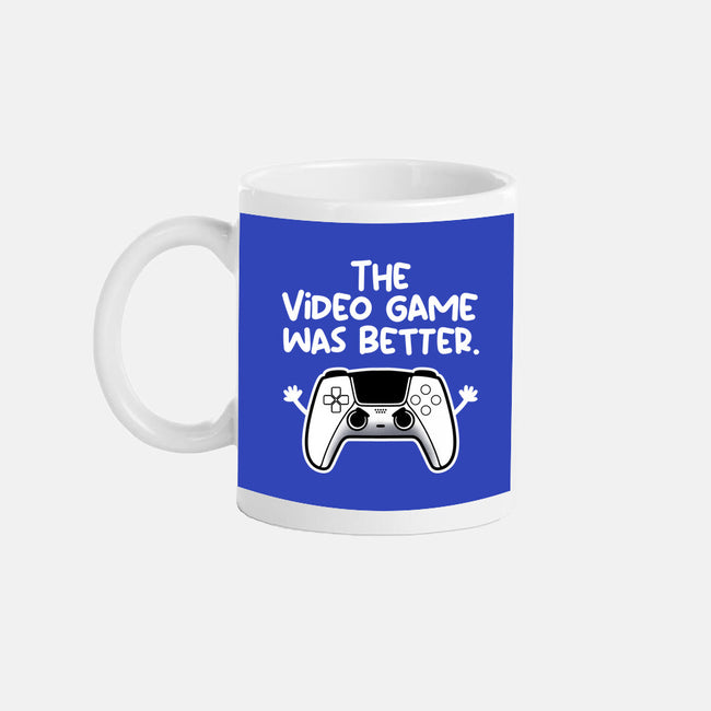 The Videogame Was Better-None-Mug-Drinkware-NemiMakeit