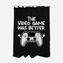 The Videogame Was Better-None-Polyester-Shower Curtain-NemiMakeit