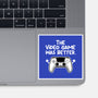 The Videogame Was Better-None-Glossy-Sticker-NemiMakeit