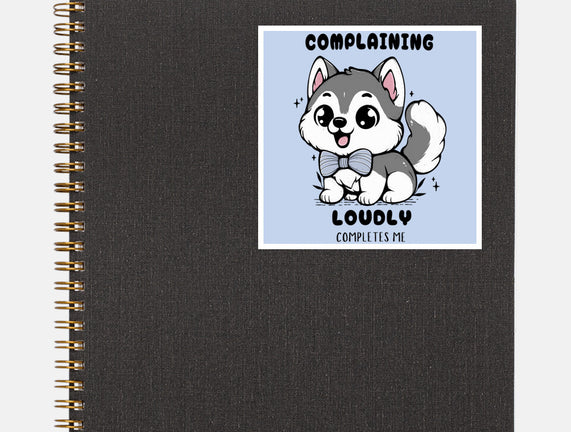 Complaining Loudly Completes Me