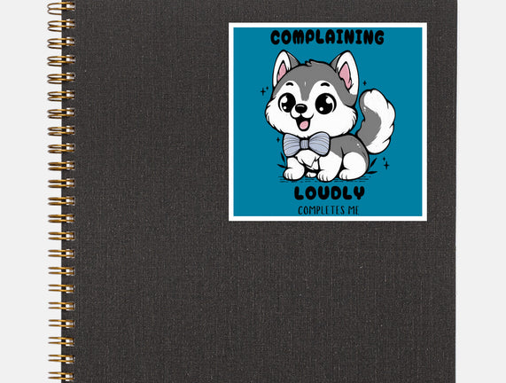 Complaining Loudly Completes Me