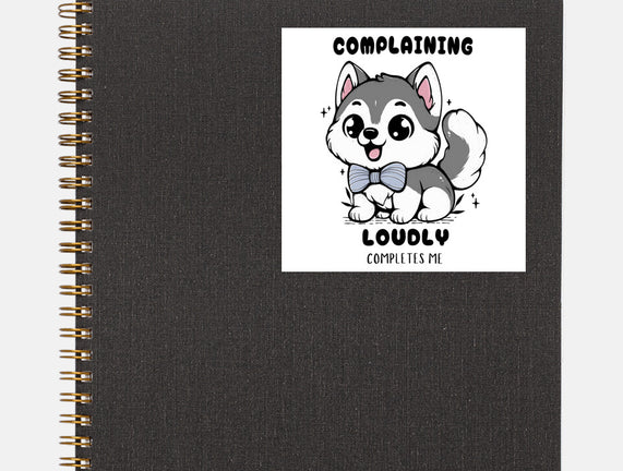 Complaining Loudly Completes Me