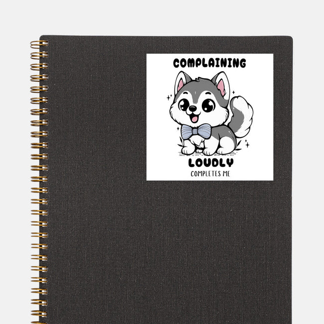 Complaining Loudly Completes Me-None-Glossy-Sticker-Trendlory