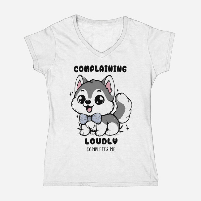 Complaining Loudly Completes Me-Womens-V-Neck-Tee-Trendlory
