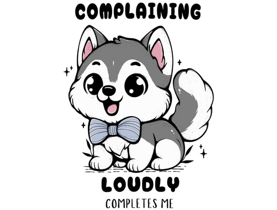 Complaining Loudly Completes Me