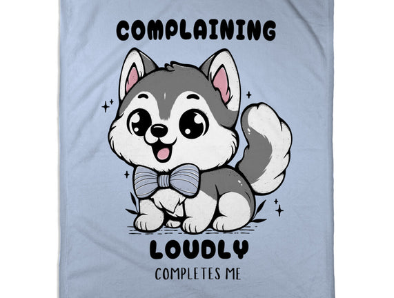 Complaining Loudly Completes Me