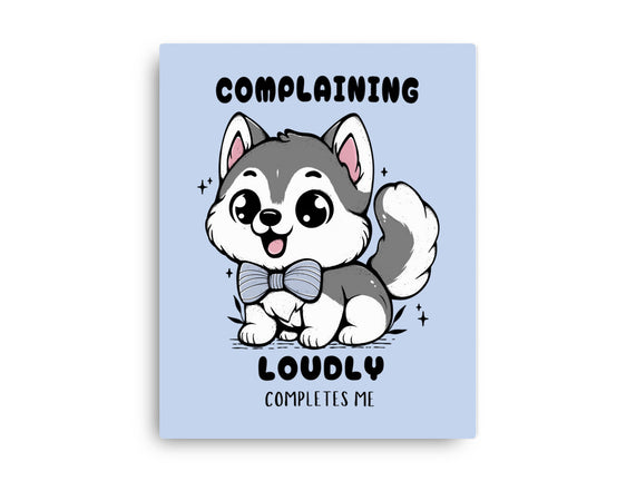 Complaining Loudly Completes Me