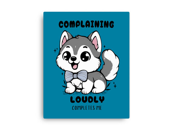 Complaining Loudly Completes Me