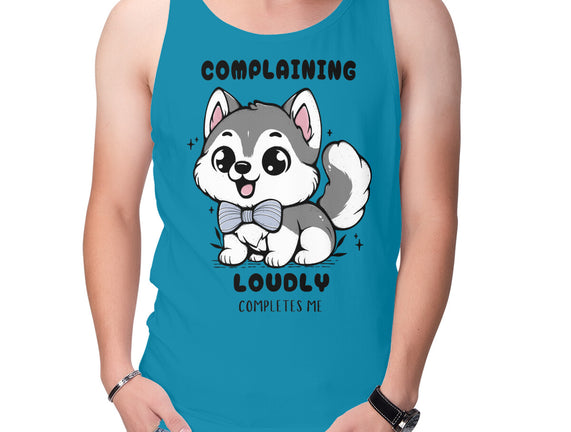 Complaining Loudly Completes Me