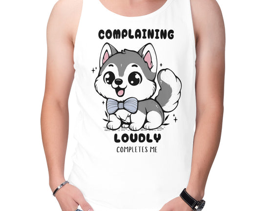 Complaining Loudly Completes Me