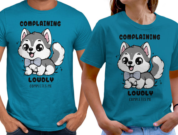 Complaining Loudly Completes Me