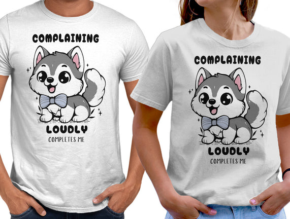 Complaining Loudly Completes Me