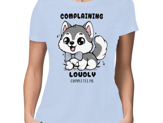 Complaining Loudly Completes Me