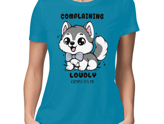 Complaining Loudly Completes Me
