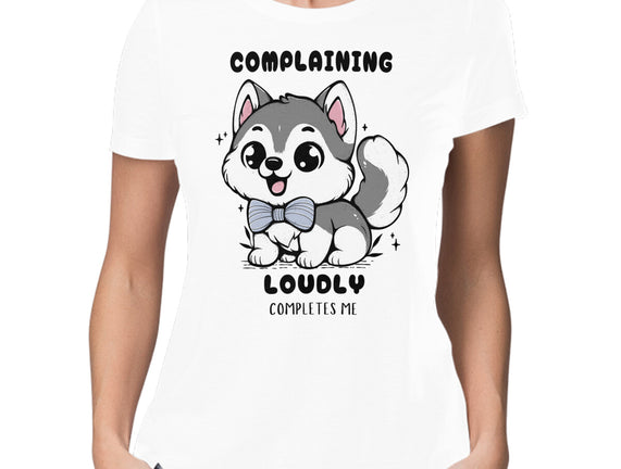 Complaining Loudly Completes Me