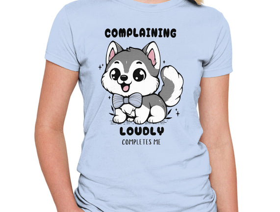 Complaining Loudly Completes Me