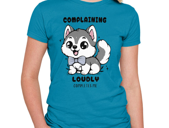 Complaining Loudly Completes Me