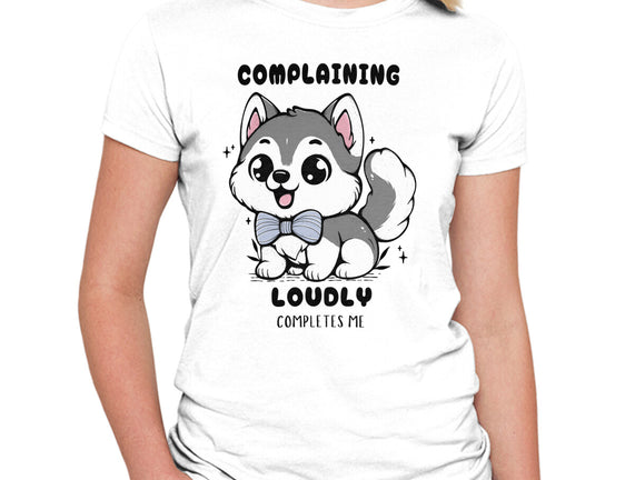 Complaining Loudly Completes Me