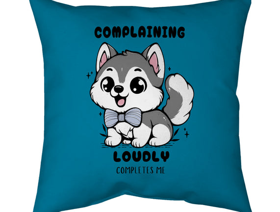 Complaining Loudly Completes Me