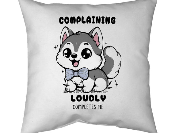 Complaining Loudly Completes Me