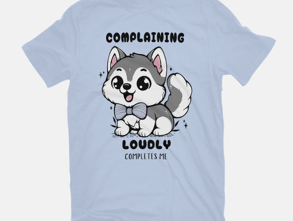 Complaining Loudly Completes Me