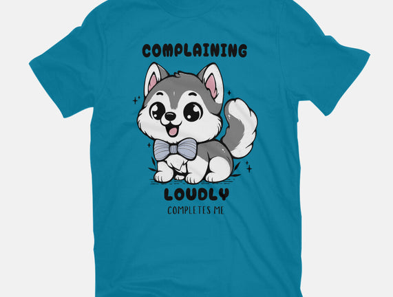 Complaining Loudly Completes Me