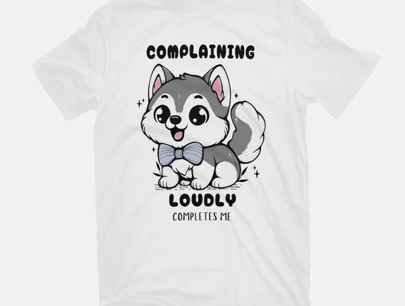 Complaining Loudly Completes Me