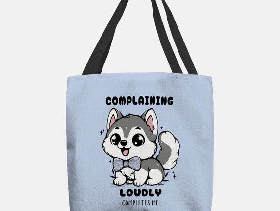 Complaining Loudly Completes Me