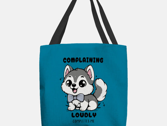 Complaining Loudly Completes Me