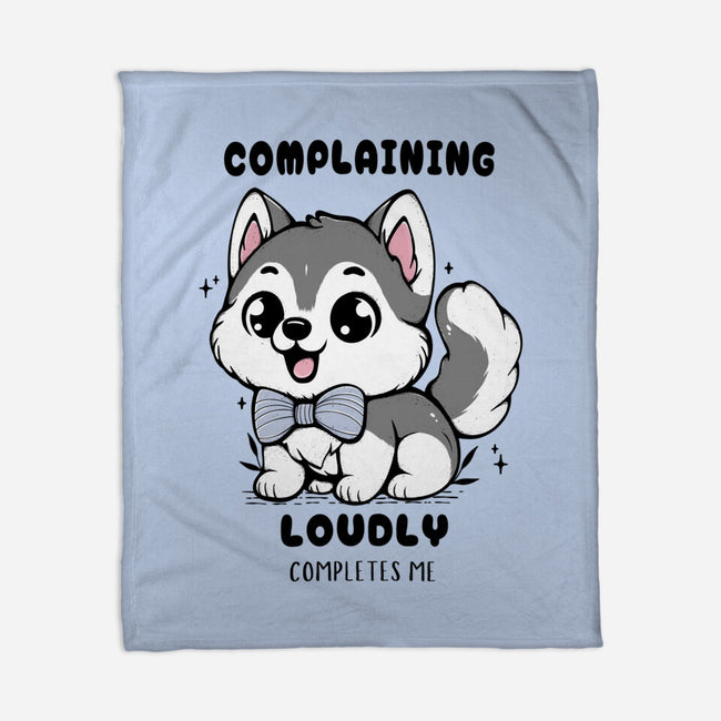 Complaining Loudly Completes Me-None-Fleece-Blanket-Trendlory