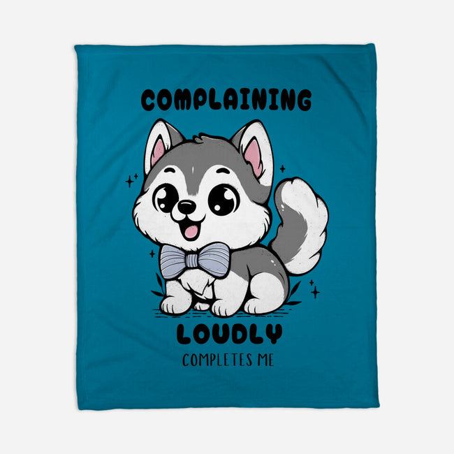 Complaining Loudly Completes Me-None-Fleece-Blanket-Trendlory