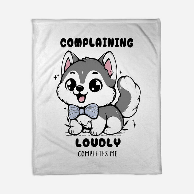 Complaining Loudly Completes Me-None-Fleece-Blanket-Trendlory