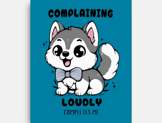 Complaining Loudly Completes Me