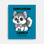 Complaining Loudly Completes Me-None-Stretched-Canvas-Trendlory